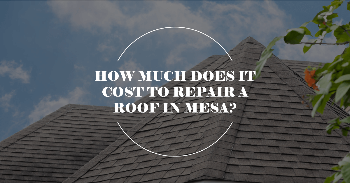 How much does it cost to repair a roof in Mesa